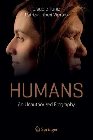 Humans: An Unauthorized Biography de Claudio Tuniz