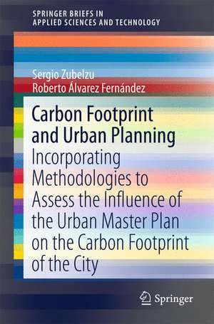 Carbon Footprint and Urban Planning: Incorporating Methodologies to Assess the Influence of the Urban Master Plan on the Carbon Footprint of the City de Sergio Zubelzu