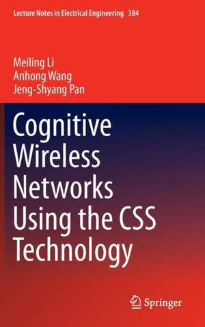 Cognitive Wireless Networks Using the CSS Technology de Meiling Li