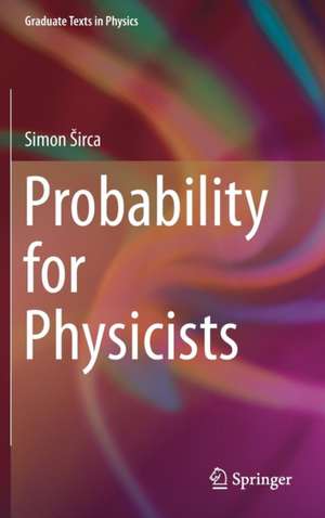 Probability for Physicists de Simon Širca