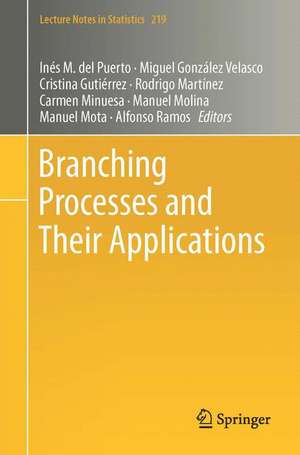 Branching Processes and Their Applications de Inés M. del Puerto