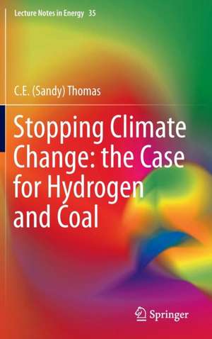 Stopping Climate Change: the Case for Hydrogen and Coal de C.E. Sandy Thomas