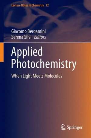 Applied Photochemistry: When Light Meets Molecules de Giacomo Bergamini