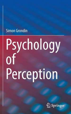 Psychology of Perception de Simon Grondin