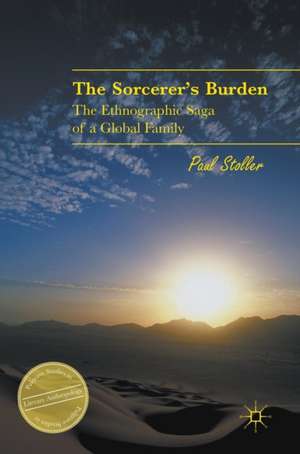 The Sorcerer's Burden: The Ethnographic Saga of a Global Family de Paul Stoller