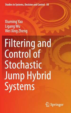 Filtering and Control of Stochastic Jump Hybrid Systems de Xiuming Yao