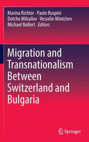 Migration and Transnationalism Between Switzerland and Bulgaria de Marina Richter