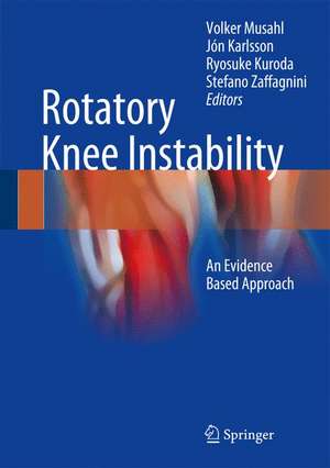 Rotatory Knee Instability: An Evidence Based Approach de Volker Musahl