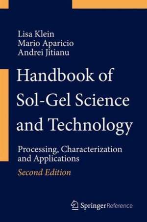 Handbook of Sol-Gel Science and Technology: Processing, Characterization and Applications de Lisa Klein