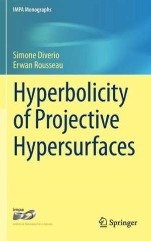 Hyperbolicity of Projective Hypersurfaces de Simone Diverio