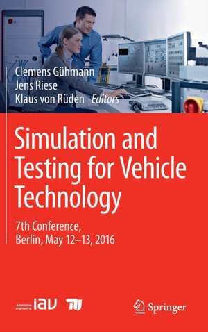 Simulation and Testing for Vehicle Technology: 7th Conference, Berlin, May 12-13, 2016 de Clemens Gühmann