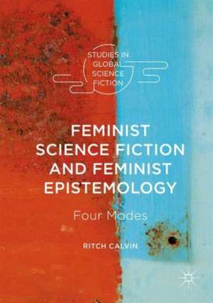 Feminist Science Fiction and Feminist Epistemology: Four Modes de Ritch Calvin