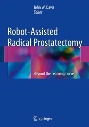 Robot-Assisted Radical Prostatectomy: Beyond the Learning Curve de John W. Davis