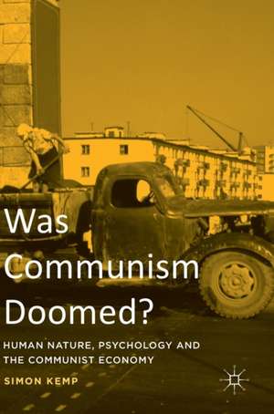 Was Communism Doomed?: Human Nature, Psychology and the Communist Economy de Simon Kemp