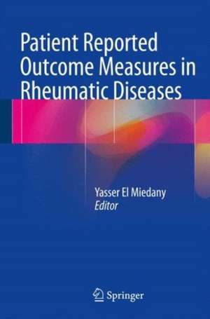 Patient Reported Outcome Measures in Rheumatic Diseases de Yasser El Miedany