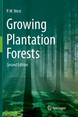 Growing Plantation Forests de P. W. West