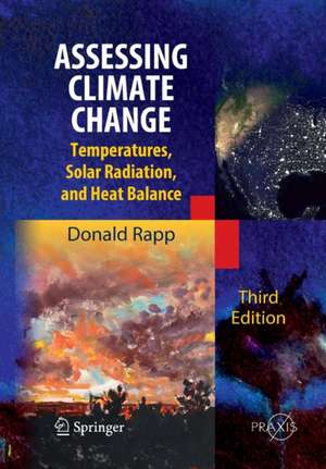 Assessing Climate Change: Temperatures, Solar Radiation and Heat Balance de Donald Rapp