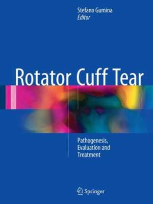 Rotator Cuff Tear: Pathogenesis, Evaluation and Treatment de Stefano Gumina