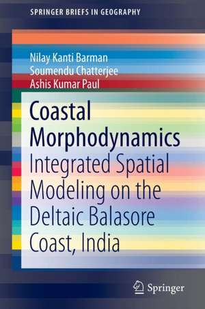 Coastal Morphodynamics: Integrated Spatial Modeling on the Deltaic Balasore Coast, India de Nilay Kanti Barman