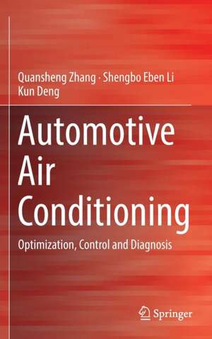 Automotive Air Conditioning: Optimization, Control and Diagnosis de Quansheng Zhang