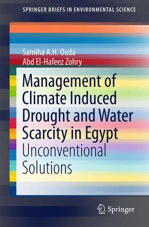 Management of Climate Induced Drought and Water Scarcity in Egypt: Unconventional Solutions de Samiha A.H. Ouda