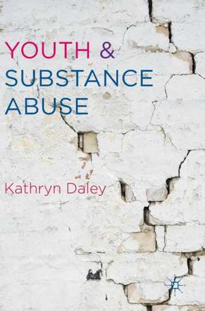 Youth and Substance Abuse de Kathryn Daley