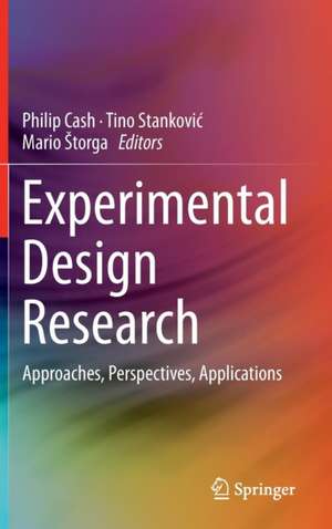 Experimental Design Research: Approaches, Perspectives, Applications de Philip Cash