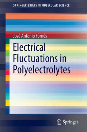 Electrical Fluctuations in Polyelectrolytes de José Antonio Fornés