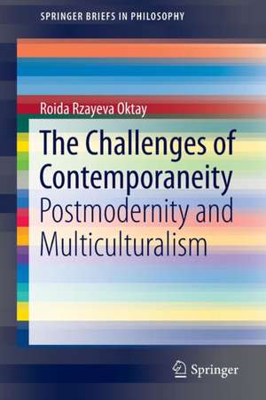 The Challenges of Contemporaneity: Postmodernity and Multiculturalism de Roida Rzayeva Oktay