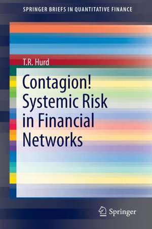 Contagion! Systemic Risk in Financial Networks de T. R. Hurd