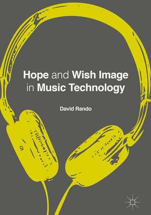 Hope and Wish Image in Music Technology de David P. Rando