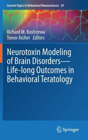 Neurotoxin Modeling of Brain Disorders — Life-long Outcomes in Behavioral Teratology de Richard M. Kostrzewa