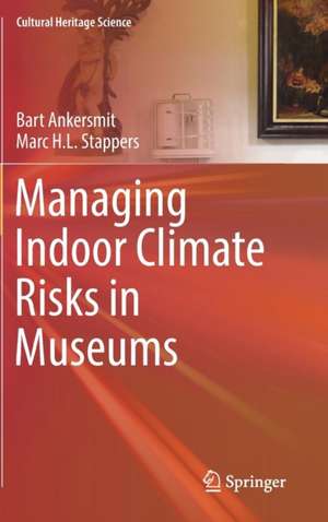 Managing Indoor Climate Risks in Museums de Bart Ankersmit