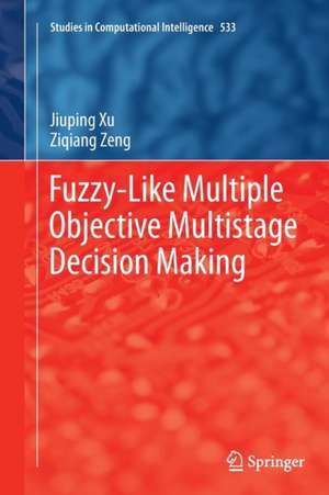 Fuzzy-Like Multiple Objective Multistage Decision Making de Jiuping Xu