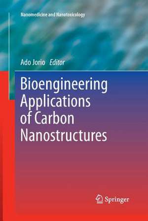 Bioengineering Applications of Carbon Nanostructures de Ado Jorio