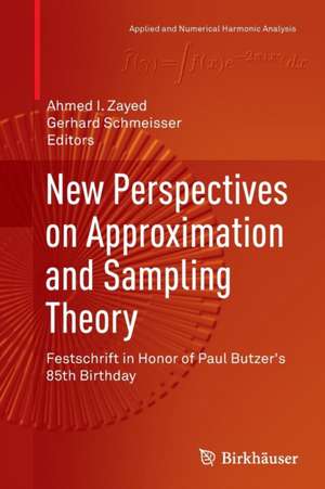 New Perspectives on Approximation and Sampling Theory: Festschrift in Honor of Paul Butzer's 85th Birthday de Ahmed I. Zayed