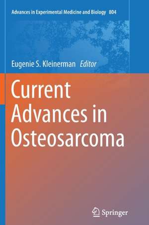 Current Advances in Osteosarcoma de Eugenie S. Kleinerman, M.D.