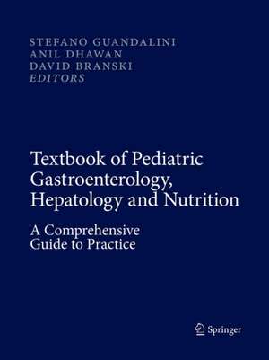 Textbook of Pediatric Gastroenterology, Hepatology and Nutrition: A Comprehensive Guide to Practice de Stefano Guandalini