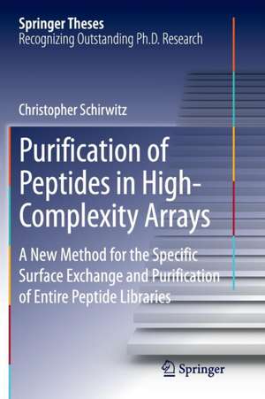 Purification of Peptides in High-Complexity Arrays: A New Method for the Specific Surface Exchange and Purification of Entire Peptide Libraries de Christopher Schirwitz