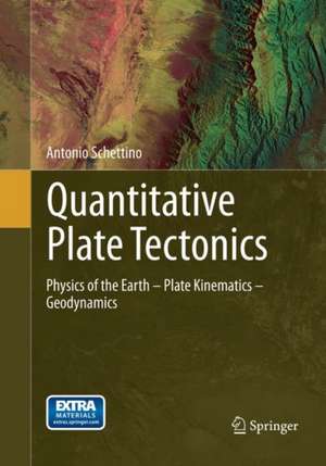 Quantitative Plate Tectonics: Physics of the Earth - Plate Kinematics – Geodynamics de Antonio Schettino