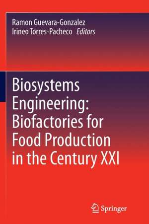 Biosystems Engineering: Biofactories for Food Production in the Century XXI de Ramon Guevara-Gonzalez