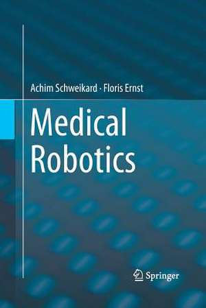 Medical Robotics de Achim Schweikard