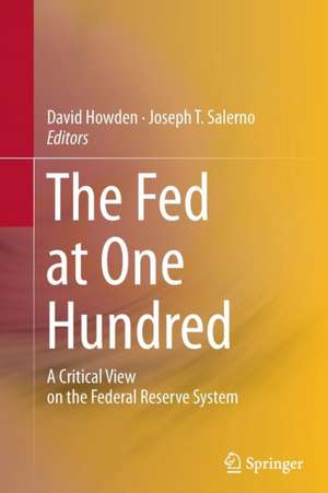 The Fed at One Hundred: A Critical View on the Federal Reserve System de David Howden