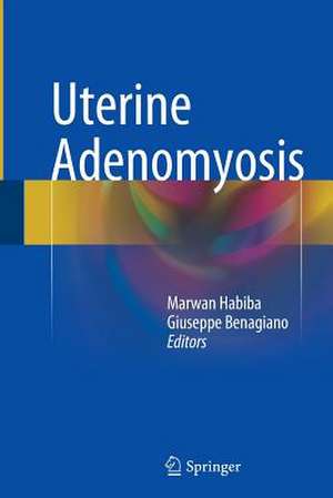 Uterine Adenomyosis de Marwan Habiba