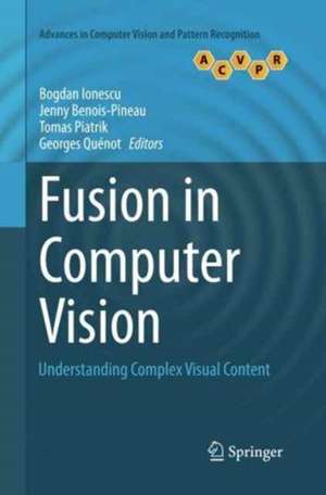 Fusion in Computer Vision: Understanding Complex Visual Content de Bogdan Ionescu