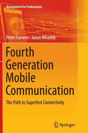 Fourth Generation Mobile Communication: The Path to Superfast Connectivity de Peter Curwen