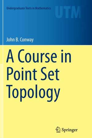 A Course in Point Set Topology de John B. Conway