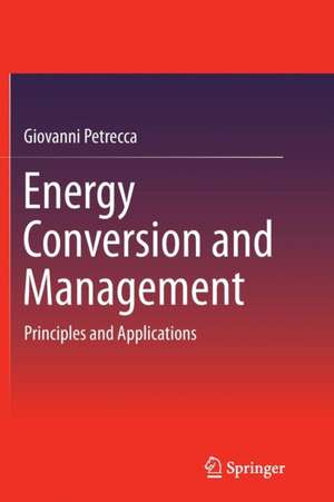 Energy Conversion and Management: Principles and Applications de Giovanni Petrecca