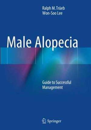 Male Alopecia: Guide to Successful Management de Ralph M. Trüeb