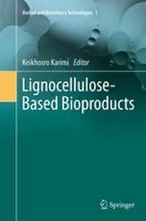 Lignocellulose-Based Bioproducts de Keikhosro Karimi